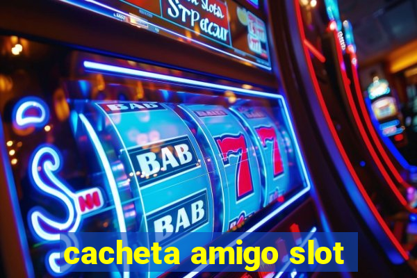 cacheta amigo slot